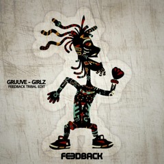 Gruuve - Girlz (FEEDBACK Tribal Edit) FREE DOWNLOAD !!!!!!