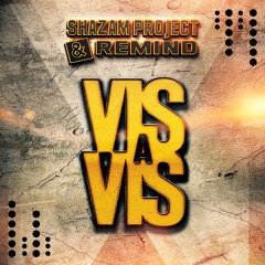 Shazam Project & Remind - Vis A Vis