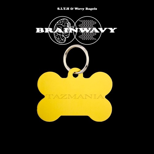 BrainWavy [S.I.T.H x Wavy Bagels] - Tazmania