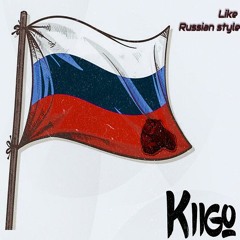 KIIGO - Like A Russian Style