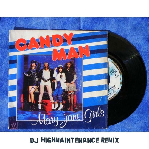 Mary Jane Girls - Candyman (DJ Highmaintenance Remix) (Free Download)