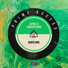 OZYRIZ x Sinister Bass - Death Rail OUT NOW [PRIME ACCESS EXCLUSIVE]