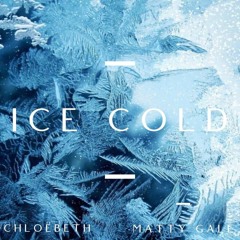 Matty Gale X Chloëbeth - Ice Cold