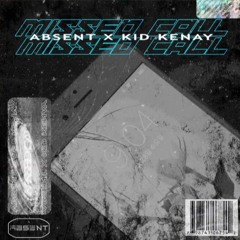absent x Kid Kenay - MISSED CALL