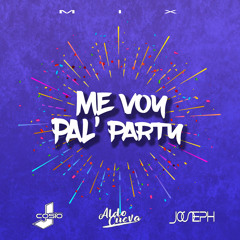 MIX ME VOY PAL' PARTY - J COSIO FT ALDO CUEVA & DJ JOSEPH