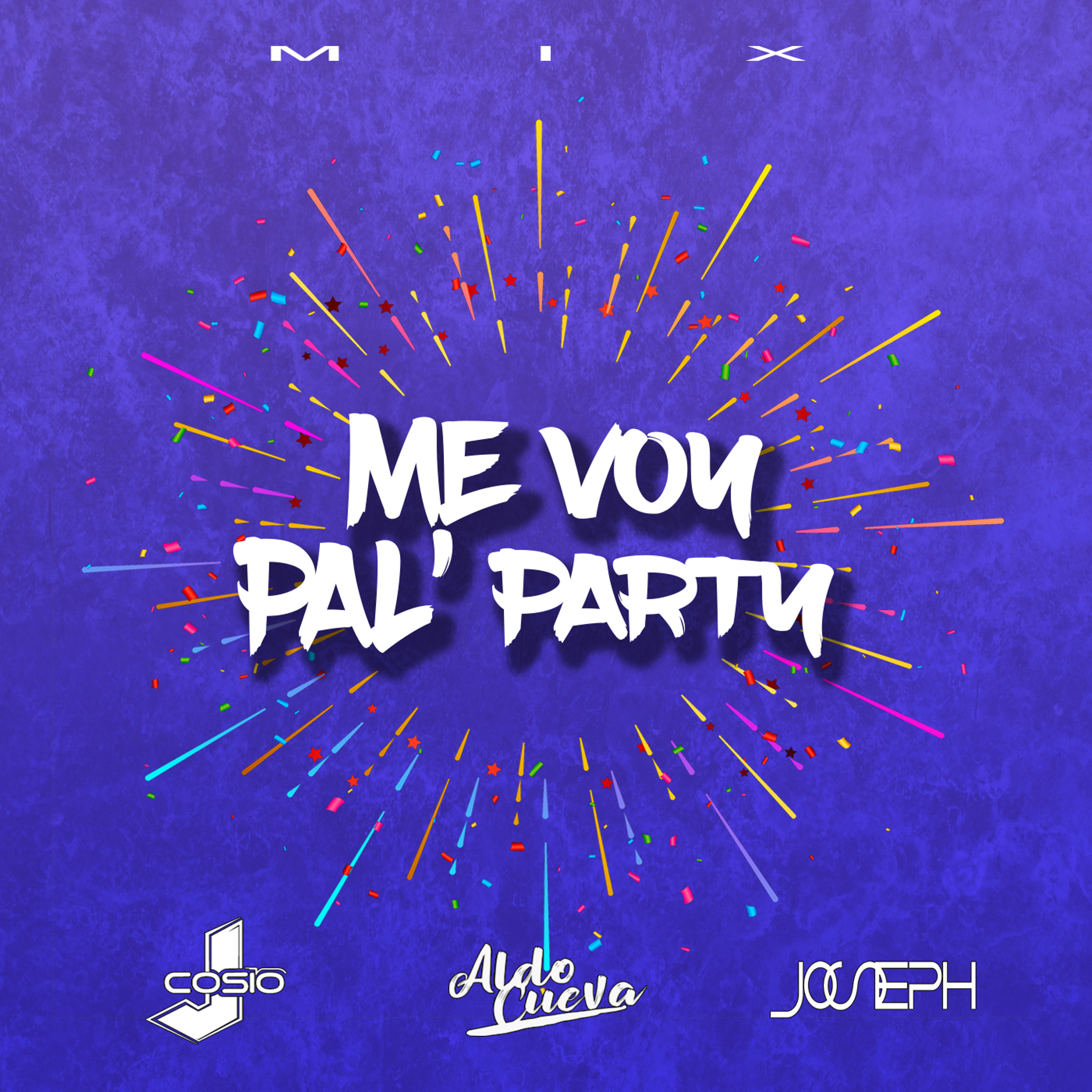 MIX ME VOY PAL' PARTY - J COSIO FT ALDO CUEVA & DJ JOSEPH episode artwork