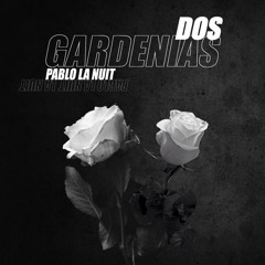 Pablo La Nuit - Dos Gardenias