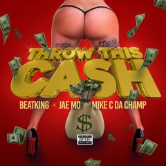 BeatKing x Mike C da Champ x Jae Mo - Throw This Cash