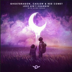 Love Ain't Changin' Feat. Alina Renae (GhostDragon, Caslow, & Red Comet)