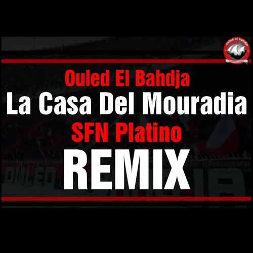 Stream Ouled El Bahdja - La Casa Del Mouradia (SFN Platino Remix) by SFN  Platino | Listen online for free on SoundCloud