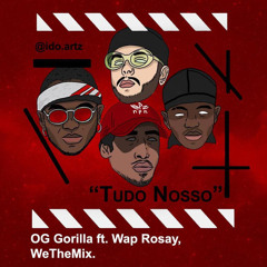 OG Gorilla ft Wap Rosay & WeTheMix-Tudo Nosso