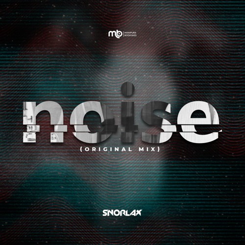 Snorlax - Noise (Original Mix) - FREE DOWNLOAD