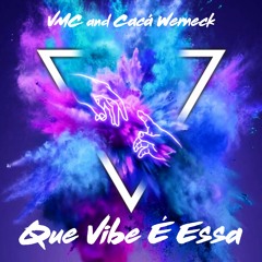 VMC & Caca Werneck - Que Vibe É Essa (Original Mix)