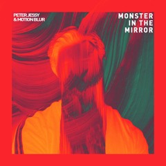 Motion Blur & Peter Jessy - Monster In The Mirror