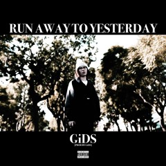 RUN AWAY TO YESTERDAY - GiDS