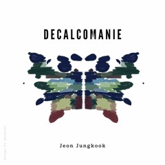 Decalcomanie - Jungkook(정국)
