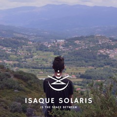 Isaque Solaris Is The Space Between