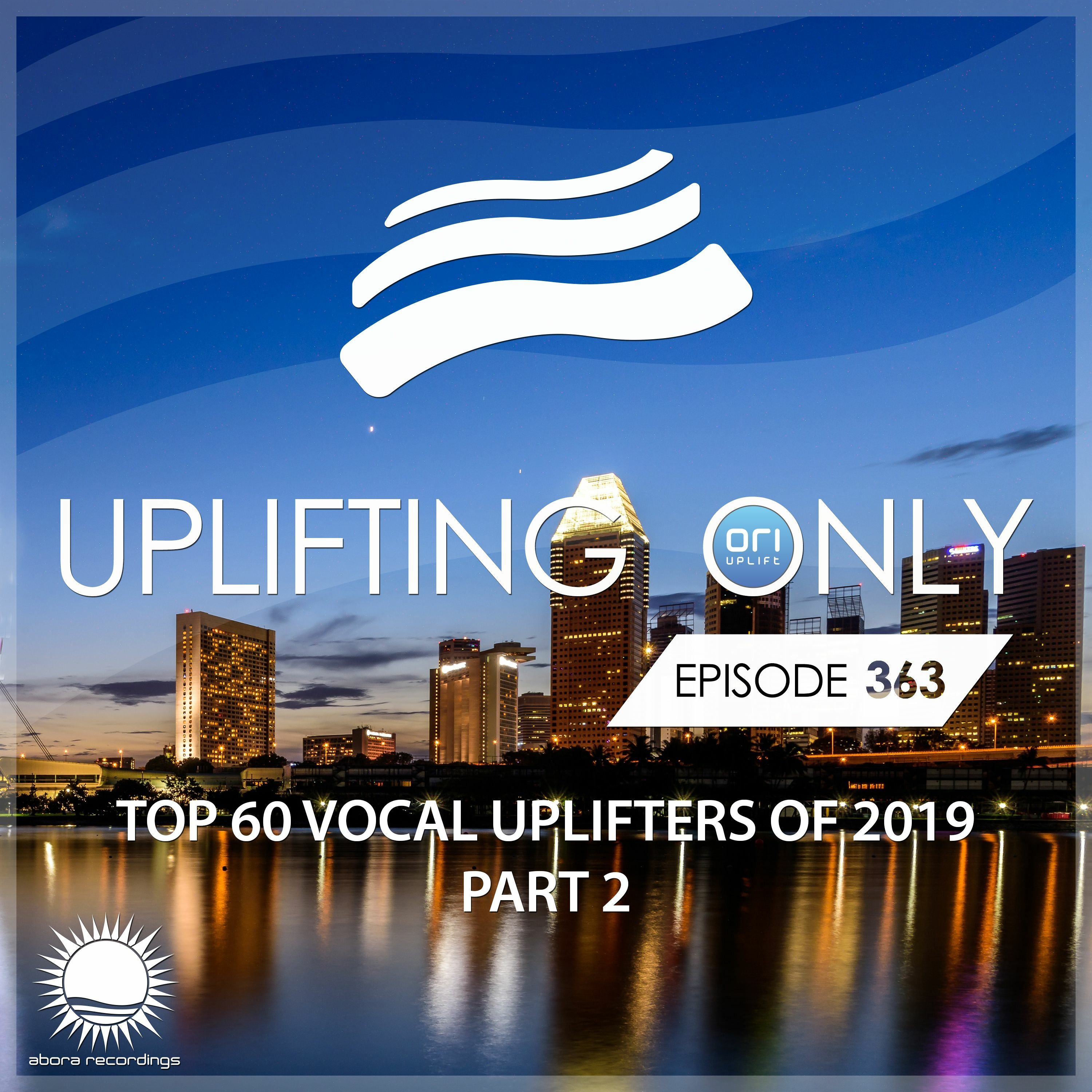 Uplifting Only 363 (Jan 23, 2020) (Ori's Top 60 Vocal Uplifters Of 2019 - Part 2)