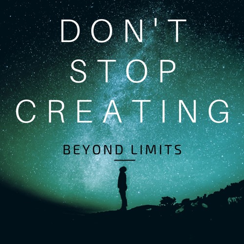 Don't Stop Creating