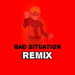 Naruto Bad Situation (Trap Remix)