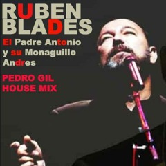 Ruben Blades - El Padre Antonio Y Su Monaguillo Andres (Pedro Gil House Mix)