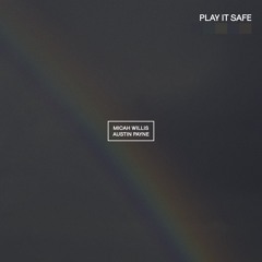 Play It Safe - Micah Willis & Austin Payne