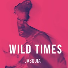 JASQUIAT - Wild Times (Official Audio )