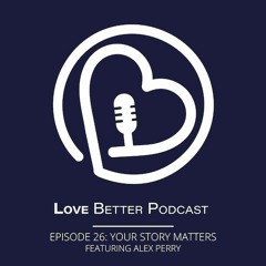 26 - Your Story Matters w/ Alex Perry