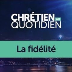 Chrétien au Quotidien - La fidélité - Miki et Audrey Hardy