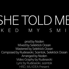 She told me liked my smile (Feat.Scentok)