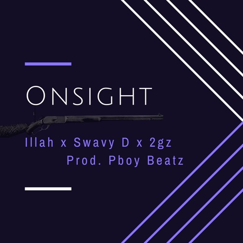Onsight - Illah x Swavy D x 2gz