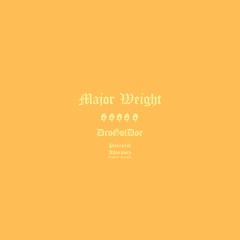 DroGotDoe - Major Weight (Prod. Nineteen94)