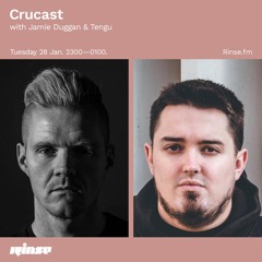 Crucast Rinse FM - Jamie Duggan & Tengu