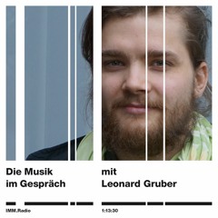 IMM.Radio #16 – Die Musik im Gespräch – Leonard Gruber