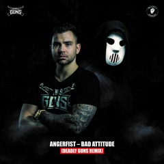 Angerfist - Bad Attitude (Deadly Guns Remix)