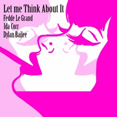 Let Me Think About It (Dylan Bailee Remix)