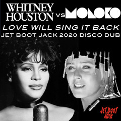 Whitney Houston vs Moloko - Love Will Sing It Back (Jet Boot Jack 2020 Disco Dub) FREE DOWNLOAD!