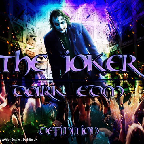 Stream The Joker Dark Edm Free Download By Definition Uk Listen Online For Free On Soundcloud