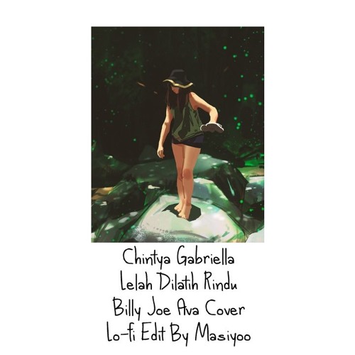 Chintya Gabriella - Lelah Dilatih Rindu (Billy Joe Ava Cover) Lo-fi Edit By Masiyoo