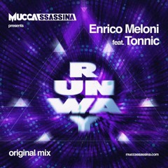 Muccassassina presents Enrico Meloni Feat. Tonnic - Runway (Original Mix)