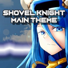 Shovel Knight Main Theme Remix