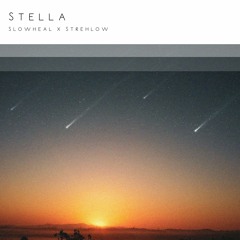 Slowheal X Strehlow - Stella