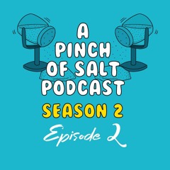 A Pinch Of Salt - Season 2 Episode 2
