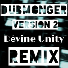 Dubmonger - Version 2 (Devine Unity Remix) Free Download
