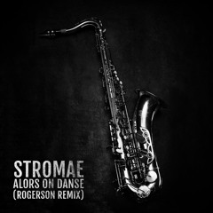 Stromae - Alors On Danse (Rogerson Remix)