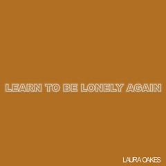 Learn To Be Lonely Again