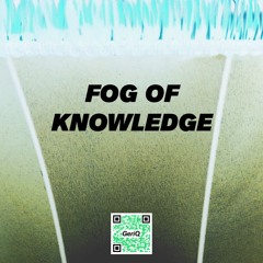 Fog Of Knowledge