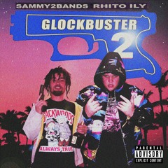 Glockbuster 2 (ft. Sammy2bands) [Prod. Rhito iLY]
