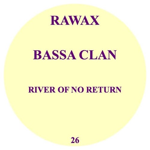RAWAX026 - BASSA CLAN - RIVER OF NO RETURN (RAWAX)