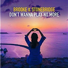 Brooke Stonebridge - Don't Wanna Play No More
